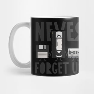 For nostalgic... Floppy disk, VHS and cassette, Never forget us Mug